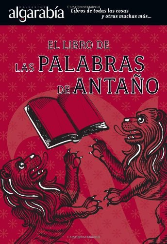 El libro de las palabras de antaño (Colección Algarabía) (Spanish Edition)