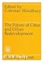 Future of Cities & Urban Redevelopment (Midway Reprint Series)