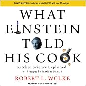 What Einstein Told His Cook: Kitchen Science Explained | [Robert L. Wolke]