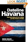 Dateline Havana: The...