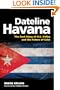 Dateline Havana: The Real Story of US Policy and the Future of Cuba