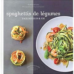 spaghettis de l�gumes, tagliatelles et cie