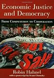 Economic Justice and Democracy: From Competition to Cooperation
