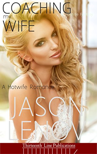 Coaching my Wife: A Hotwife Romance
