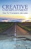 Creative Unemployment: How To Transcend Job Loss