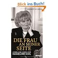 Die Frau an seiner Seite: Leben und Leiden der Hannelore Kohl