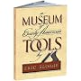 A Museum of Early American Tools