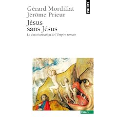 J�sus sans J�sus : La christianisation de l'Empire romain