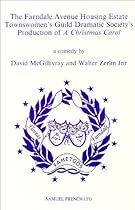 The Farndale Avenue Housing Estate Townswomen's Guild Dramatic Society's Production of A Christmas Carol: A Comedy