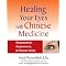 Healing  the Eyes with Acupuncture, Chinese Medicine & Natural Methods