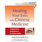 Healing Your Eyes with Chinese Medicine: Acupuncture, Acupressure, and Chinese Herbs by Andy Rosenfarb and Marc Grossman