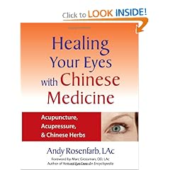 Healing Your Eyes with Chinese Medicine: Acupuncture, Acupressure, & Chinese Herbs
