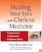 Healing Your Eyes with Chinese Medicine: Acupuncture, Acupressure, & Chinese Herbs
