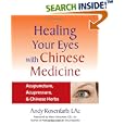Healing Your Eyes with Chinese Medicine: Acupuncture, Acupressure, and Chinese Herbs by Andy Rosenfarb and Marc Grossman