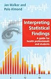 Interpreting statistical findings : a guide for health professionals and students