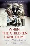 When the children came home : stories from wartime evacuees