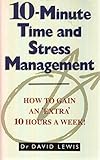 10-minute time and stress management : how to gain an 'extra' 10 hours a week