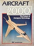 Aircraft 2000 : the future of aerospace technology