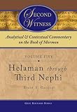 Second Witness: Analytical and Contextual Commentary on the Book of Mormon, Helaman Through Third Nephi