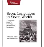 Produkt-Bild: [Seven Languages in Seven Weeks: A Pragmatic Guide to Learning Programming Languages]Seven Languages in Seven Weeks: A Pragmatic Guide to Learning Programming Languages BY Tate, Bruce A.(Author)Paperback