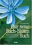Das neue Bach-Bl�ten-Buch