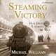 Steaming to Victory: How Britain's Railways Won the War