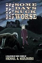  Some Days Suck, Some Days Suck Worse