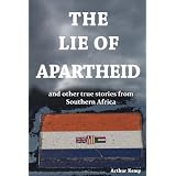 The Lie of Apartheid and other true stories from Southern Africa
