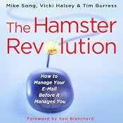 The Hamster Revolution: How to Manage Your E-mail Before It Manages You | [Mike Song, Vicki Halsey, Tim Burress]