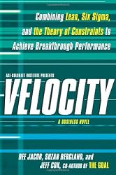 Velocity: Combining Lean, Six Sigma and the Theory of Constraints to Achieve Breakthrough Performance - A Business Novel