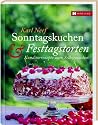 Sonntagskuchen & Festtagstorten: Konditorrezepte zum Selbermachen