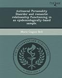 Antisocial Personality Disorder and romantic relationship functioning in an epidemiologically-based sample.