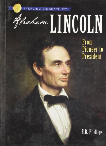 Sterling Biographies®: Abraham Lincoln: From Pioneer to President