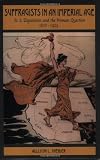 Suffragists in an Imperial Age: U.S. Expansion and the Woman Question, 1870-1929