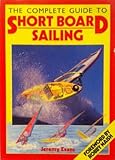 The complete guide to short board sailing
