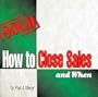 How to Close Sales and When (Proven Sales Training Set, Volume 2 of 6)