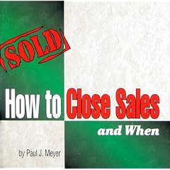 How to Close Sales and When by Paul J. Meyer
