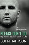 Please Don't Go: Big John's Journey Back to Life