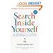 Search Inside Yourself: The Unexpected Path to Achieving Success, Happiness (and World Peace)