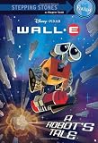 A Robots Tale (Wall - E Disney Chapters)