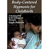 Books Body-Centered Hypnosis for Childbirth: A Training DVD in the technique of Dr. Gayle Peterson