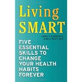 Living SMART: Five Essential Skills to Change Your Health Habits Forever