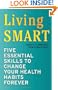 Living SMART: Five Essential Skills to Change Your Health Habits Forever