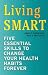 Living SMART: Five Essential Skills to Change Your Health Habits Forever