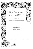 The Goddess and the Bull: A Study in Minoan-Mycenaean Mythology