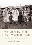 Women in the First World War (Shire Library)
