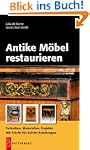 Antike M�bel restaurieren: Techniken,...