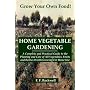 HOME VEGETABLE GARDENING: A Complete And Practical Guide To The Planting And Care Of All Vegetables...Worth Growing For Home Use