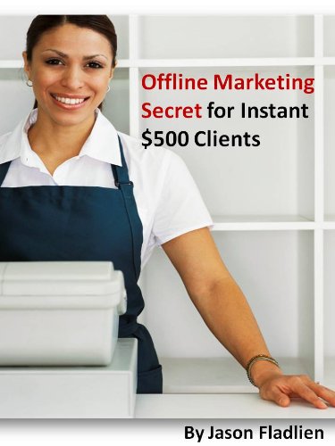 51qUlOz2bSL internet home business: Offline Marketing Secret for Instant $500 Clients (The Jason Fladlien Internet Marketing Reports)