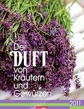 Produkt-Bild: Der Duft von Kr&auml;utern und Gew&uuml;rzen 2011: Farbfotos mit Duftspot zum Reiben